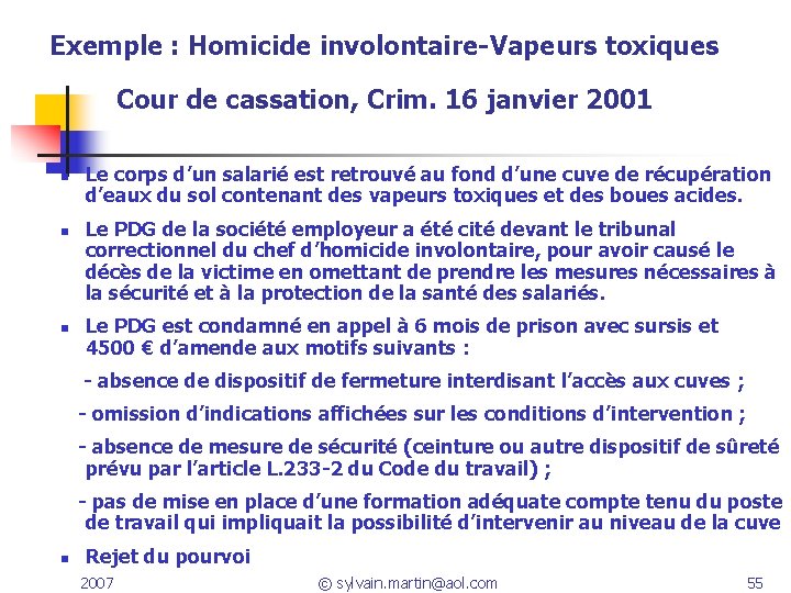 Exemple : Homicide involontaire-Vapeurs toxiques Cour de cassation, Crim. 16 janvier 2001 n n Exemple : Homicide involontaire-Vapeurs toxiques Cour de cassation, Crim. 16 janvier 2001 n n