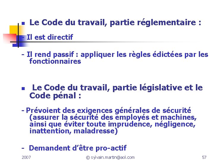  n Le Code du travail, partie réglementaire : - Il est directif -