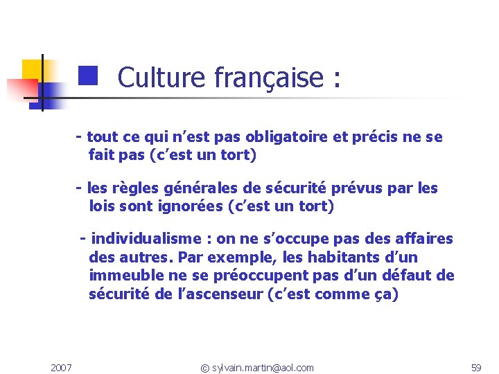  n Culture française : - tout ce qui n’est pas obligatoire et précis