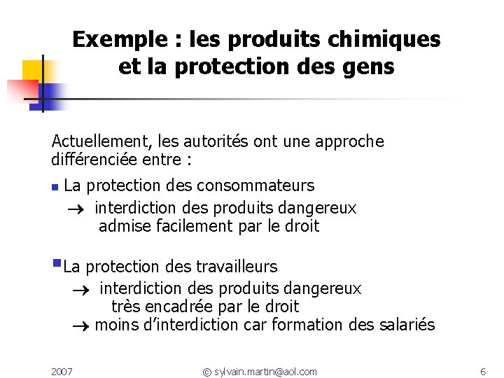 Exemple : les produits chimiques et la protection des gens Actuellement, les autorités ont Exemple : les produits chimiques et la protection des gens Actuellement, les autorités ont