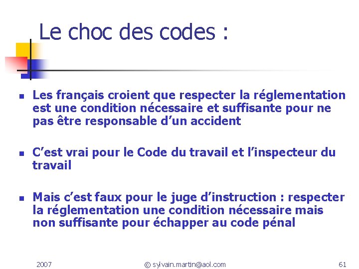 Le choc des codes : n n n Les français croient que respecter la