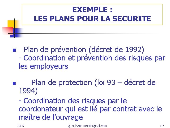 EXEMPLE : LES PLANS POUR LA SECURITE n Plan de prévention (décret de 1992) EXEMPLE : LES PLANS POUR LA SECURITE n Plan de prévention (décret de 1992)