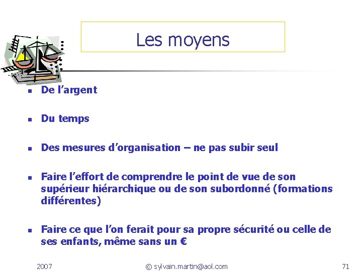 Les moyens n De l’argent n Du temps n Des mesures d’organisation – ne