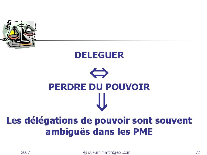 DELEGUER PERDRE DU POUVOIR Les délégations de pouvoir sont souvent ambiguës dans les PME