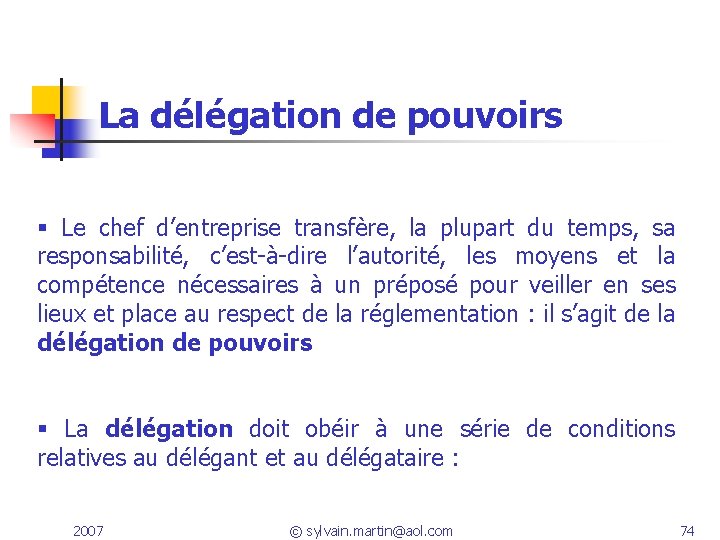 La délégation de pouvoirs Le chef d’entreprise transfère, la plupart du temps, sa responsabilité,