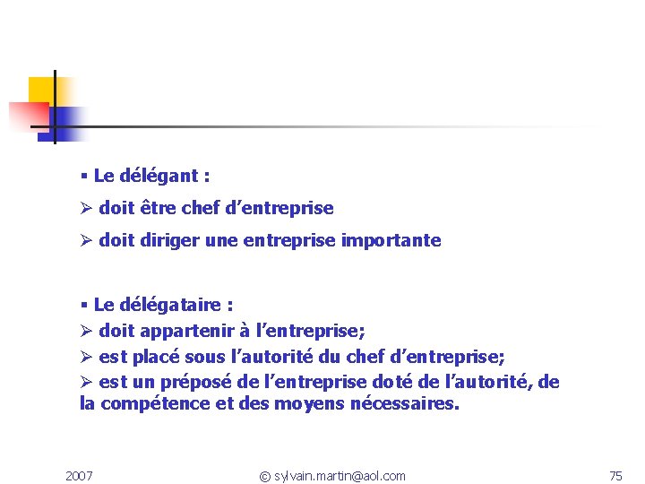 Le délégant : Ø doit être chef d’entreprise Ø doit diriger une entreprise Le délégant : Ø doit être chef d’entreprise Ø doit diriger une entreprise