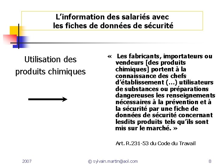 L’information des salariés avec les fiches de données de sécurité Utilisation des produits chimiques L’information des salariés avec les fiches de données de sécurité Utilisation des produits chimiques