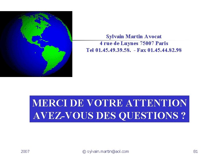 Sylvain Martin Avocat 4 rue de Luynes 75007 Paris Tel 01. 45. 49. 39.