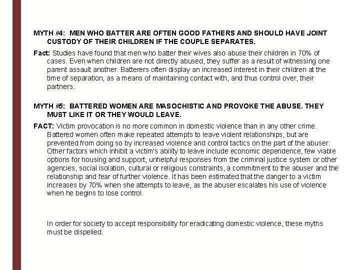 MYTH #4: MEN WHO BATTER ARE OFTEN GOOD FATHERS AND SHOULD HAVE JOINT CUSTODY MYTH #4: MEN WHO BATTER ARE OFTEN GOOD FATHERS AND SHOULD HAVE JOINT CUSTODY