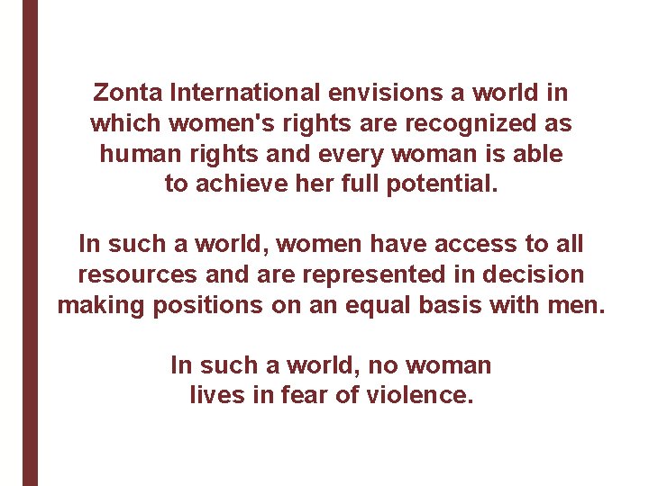 Zonta International envisions a world in which women's rights are recognized as human rights