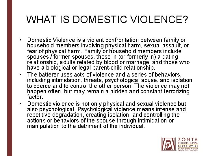 WHAT IS DOMESTIC VIOLENCE? • Domestic Violence is a violent confrontation between family or