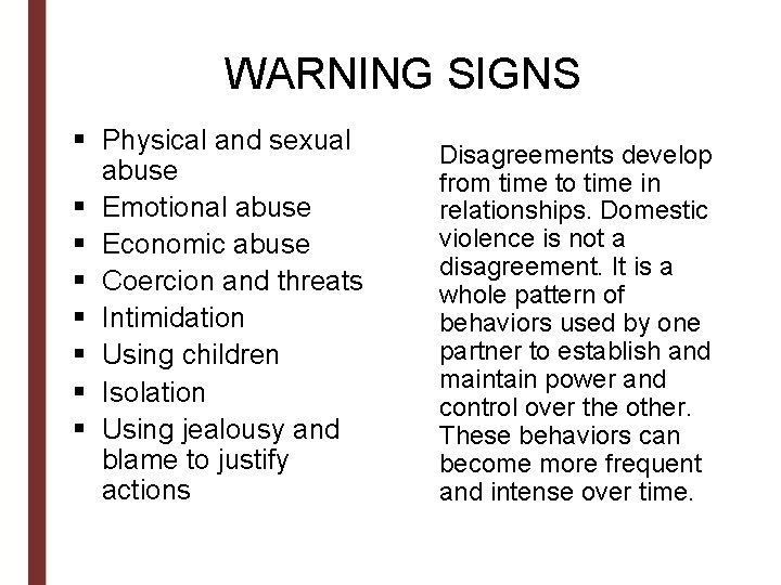 WARNING SIGNS § Physical and sexual abuse § Emotional abuse § Economic abuse §