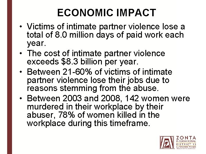 ECONOMIC IMPACT • Victims of intimate partner violence lose a total of 8. 0