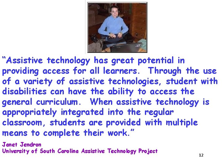 “Assistive technology has great potential in providing access for all learners. Through the use