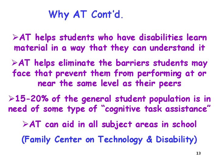 Why AT Cont’d. ØAT helps students who have disabilities learn material in a way