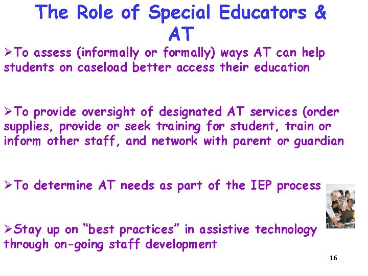 The Role of Special Educators & AT ØTo assess (informally or formally) ways AT