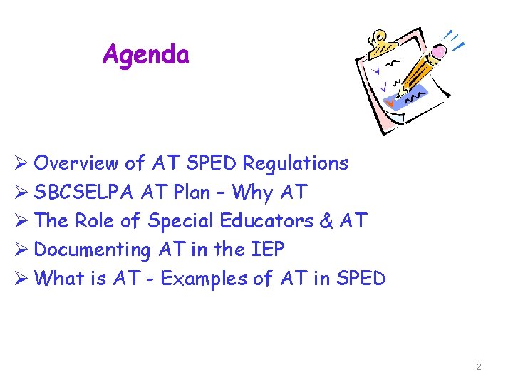 Agenda Ø Overview of AT SPED Regulations Ø SBCSELPA AT Plan – Why AT