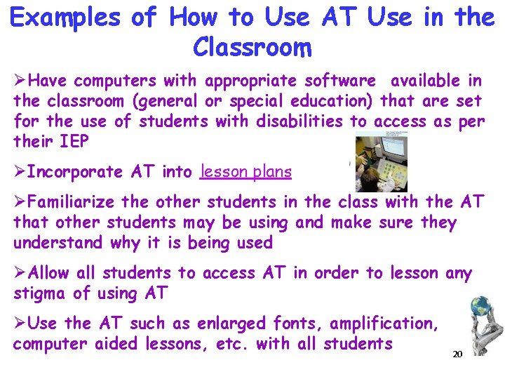 Examples of How to Use AT Use in the Classroom ØHave computers with appropriate