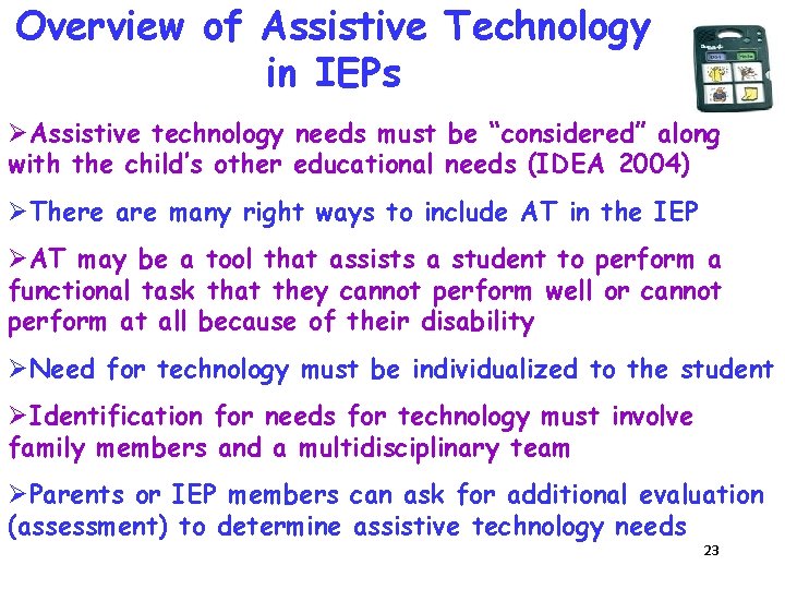 Overview of Assistive Technology in IEPs ØAssistive technology needs must be “considered” along with