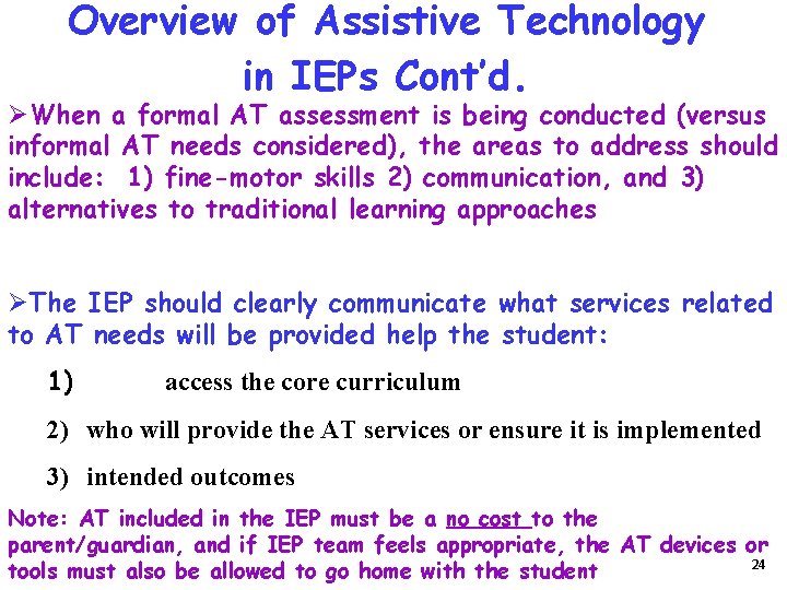 Overview of Assistive Technology in IEPs Cont’d. ØWhen a formal AT assessment is being