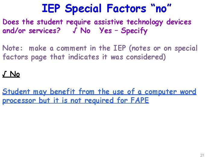 IEP Special Factors “no” Does the student require assistive technology devices and/or services? √