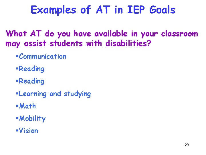 Examples of AT in IEP Goals What AT do you have available in your