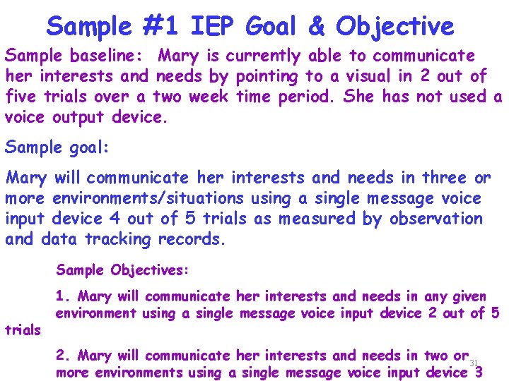 Sample #1 IEP Goal & Objective Sample baseline: Mary is currently able to communicate