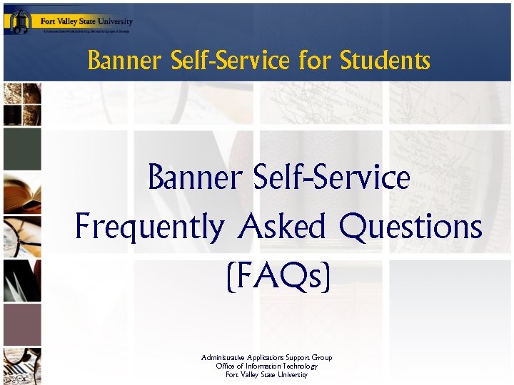 Banner Self-Service for Students Banner Self-Service Frequently Asked Questions (FAQs) Administrative Applications Support Group
