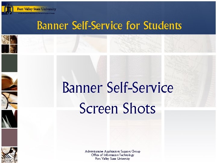 Banner Self-Service for Students Banner Self-Service Screen Shots Administrative Applications Support Group Office of