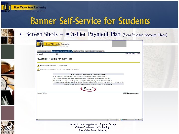 Banner Self-Service for Students • Screen Shots – e. Cashier Payment Plan Administrative Applications