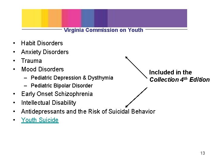 Virginia Commission on Youth • • Habit Disorders Anxiety Disorders Trauma Mood Disorders –