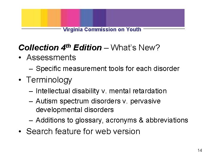 Virginia Commission on Youth Collection 4 th Edition – What’s New? • Assessments –