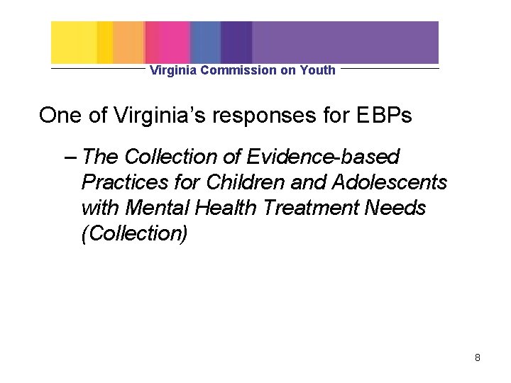 Virginia Commission on Youth One of Virginia’s responses for EBPs – The Collection of