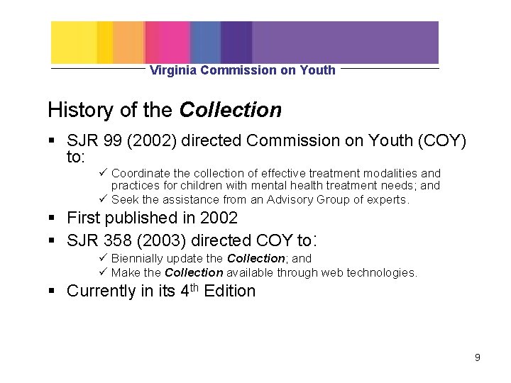 Virginia Commission on Youth History of the Collection § SJR 99 (2002) directed Commission