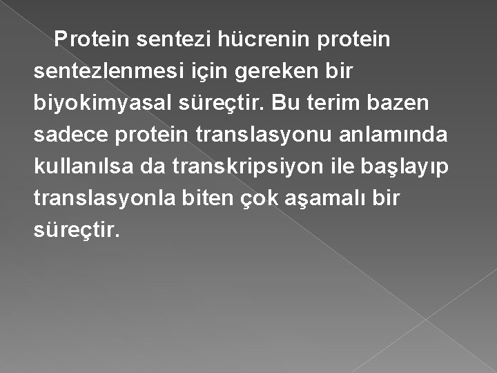 Protein sentezi hücrenin protein sentezlenmesi için gereken bir biyokimyasal süreçtir. Bu terim bazen sadece
