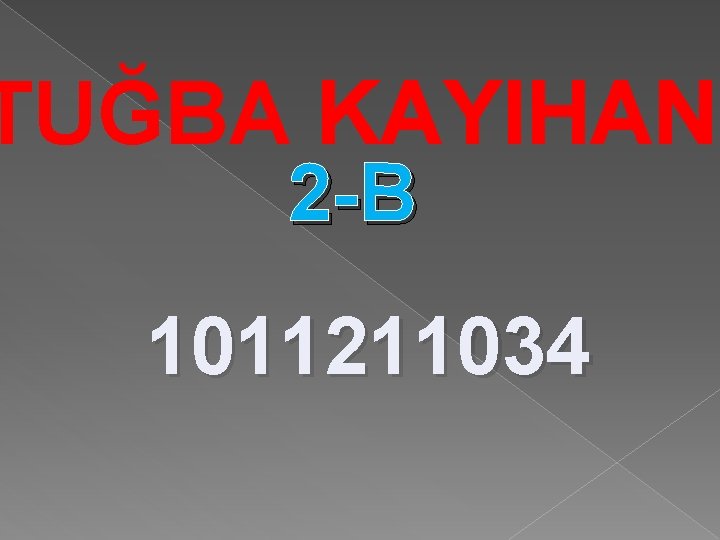 TUĞBA KAYIHAN 2 -B 1011211034 