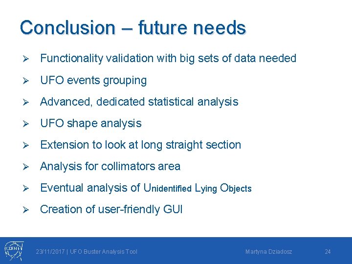 Conclusion – future needs Ø Functionality validation with big sets of data needed Ø