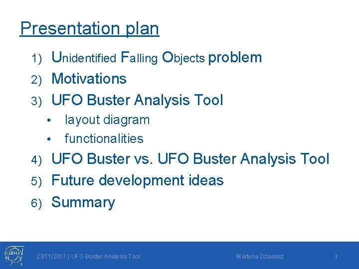 Presentation plan Unidentified Falling Objects problem 2) Motivations 3) UFO Buster Analysis Tool 1)