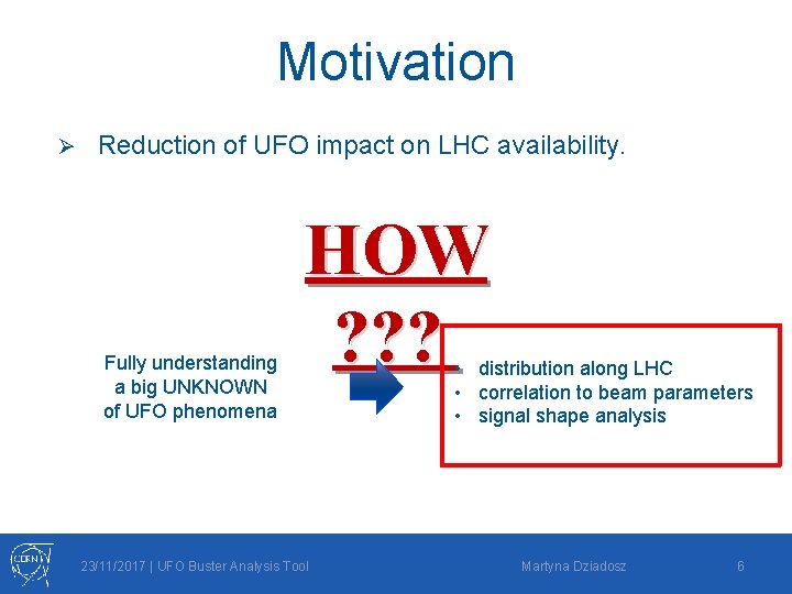 Motivation Ø Reduction of UFO impact on LHC availability. Fully understanding a big UNKNOWN