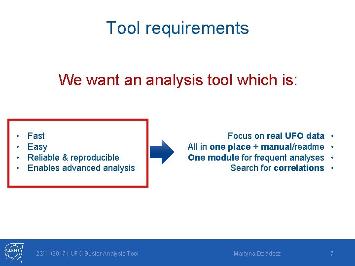 Tool requirements We want an analysis tool which is: • • Fast Easy Reliable