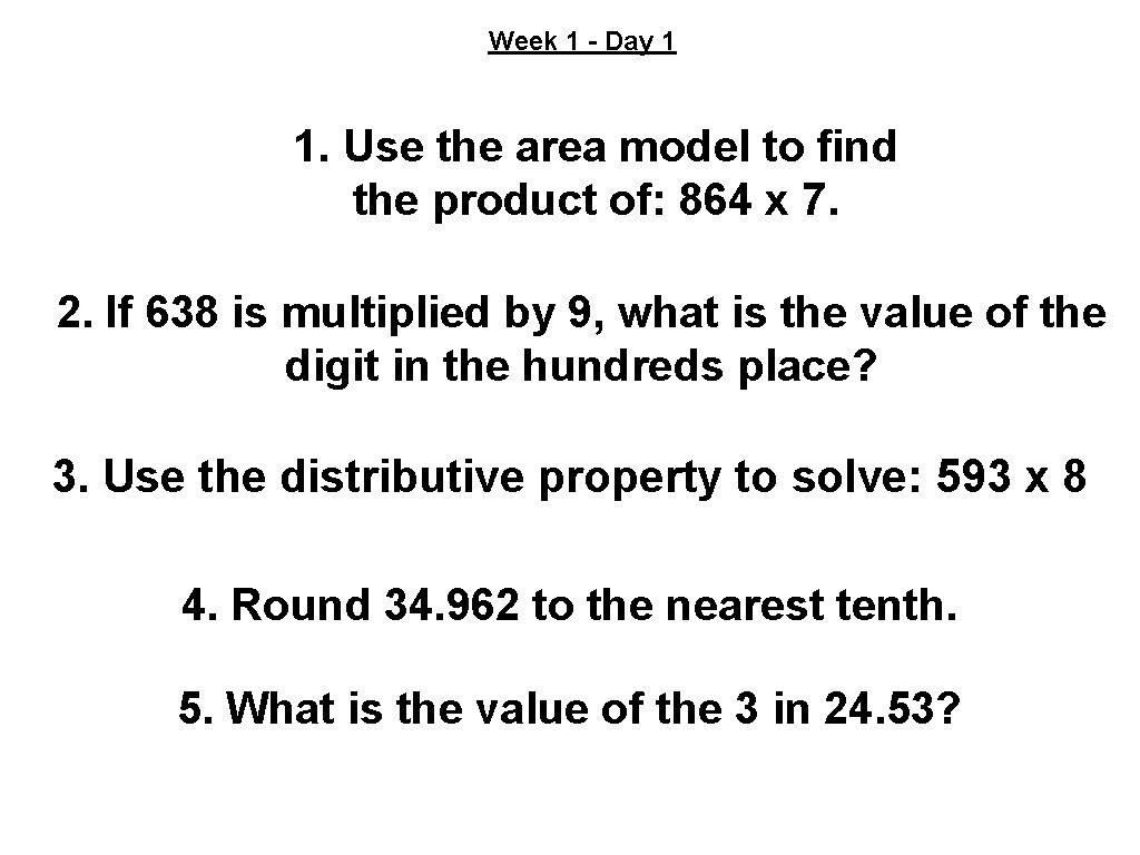 Week 1 - Day 1 1. Use the area model to find the product