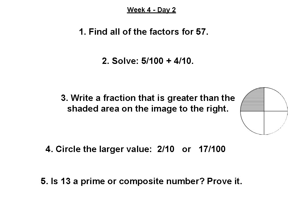 Week 4 - Day 2 1. Find all of the factors for 57. 2.