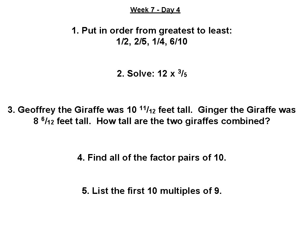 Week 7 - Day 4 1. Put in order from greatest to least: 1/2,