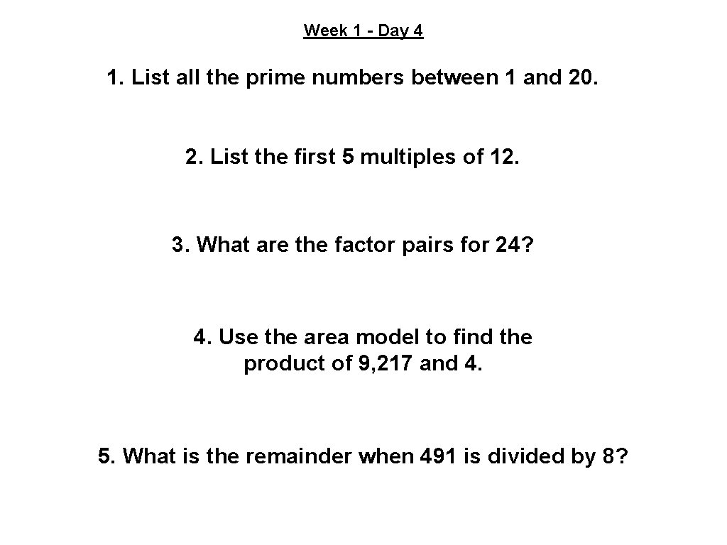 Week 1 - Day 4 1. List all the prime numbers between 1 and