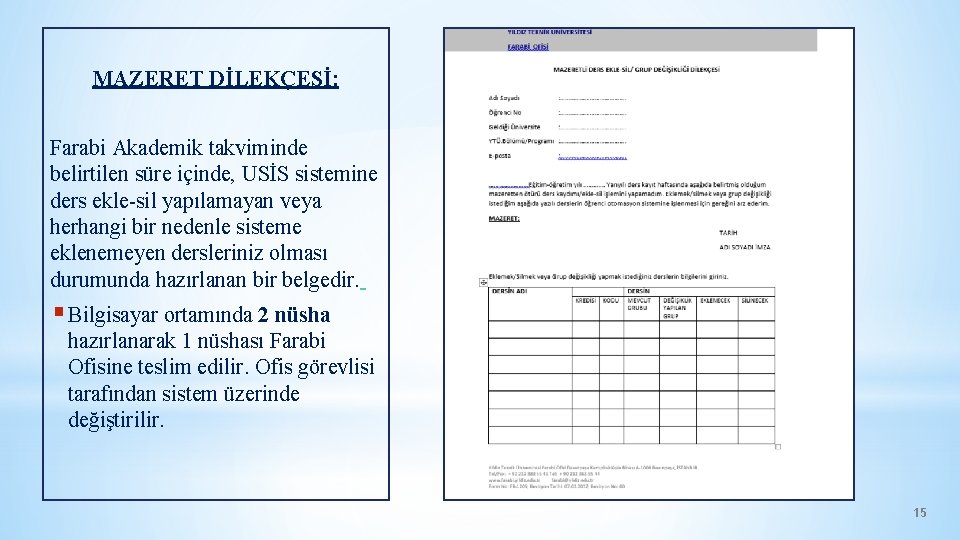 MAZERET DİLEKÇESİ: Farabi Akademik takviminde belirtilen süre içinde, USİS sistemine ders ekle-sil yapılamayan veya