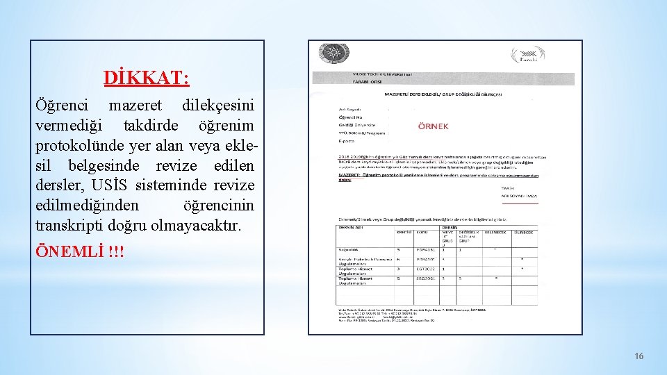 DİKKAT: Öğrenci mazeret dilekçesini vermediği takdirde öğrenim protokolünde yer alan veya eklesil belgesinde revize