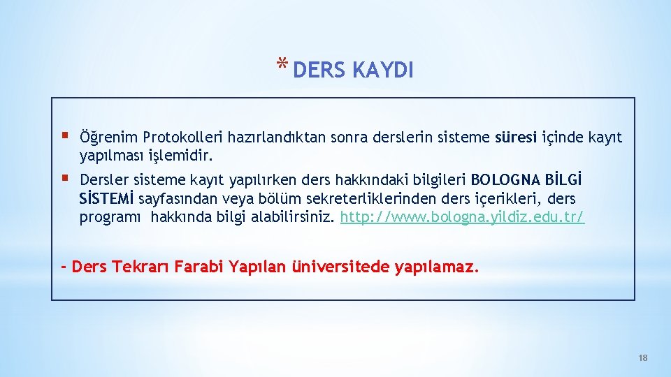 * DERS KAYDI § Öğrenim Protokolleri hazırlandıktan sonra derslerin sisteme süresi içinde kayıt yapılması * DERS KAYDI § Öğrenim Protokolleri hazırlandıktan sonra derslerin sisteme süresi içinde kayıt yapılması