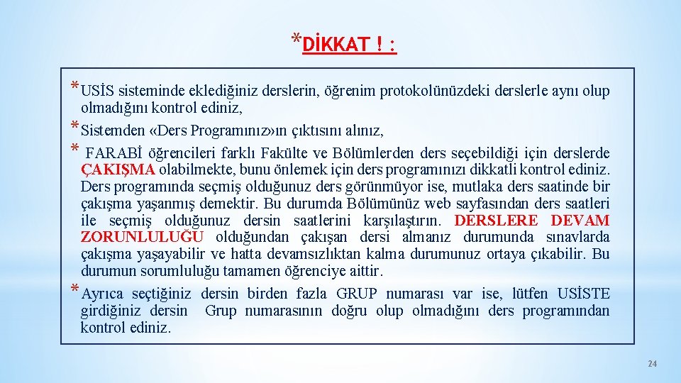 *DİKKAT ! : *USİS sisteminde eklediğiniz derslerin, öğrenim protokolünüzdeki derslerle aynı olup olmadığını kontrol