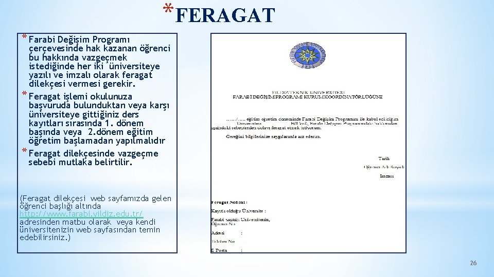 *FERAGAT * Farabi Değişim Programı çerçevesinde hak kazanan öğrenci bu hakkında vazgeçmek istediğinde her