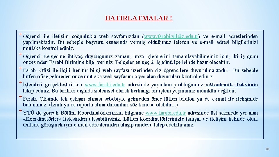 HATIRLATMALAR ! * Öğrenci iletişim çoğunlukla web sayfamızdan (www. farabi. yildiz. edu. tr) ve